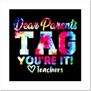 Last Day Of School Dear Parents Tag You're It Love Teachers Tie Dye Posters and Art